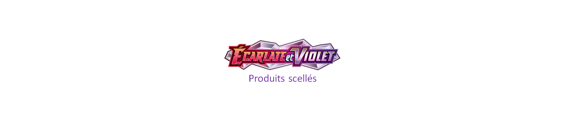 EV01 Ecarlate et Violet - Produits scellés