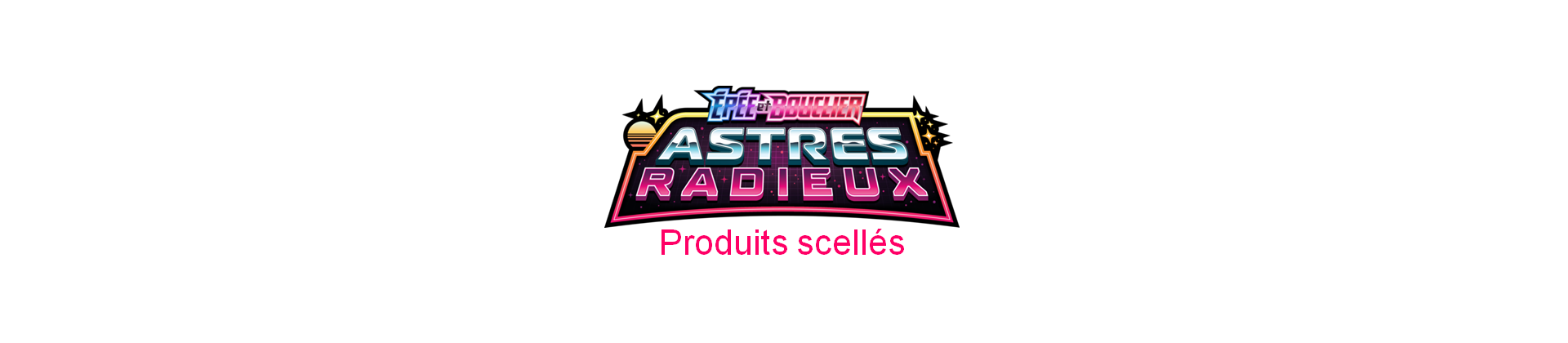 Produits scellés Astres Radieux EB10